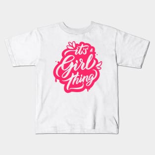 Its A Girl Thing Funny Humor Girly Quote Artwork Kids T-Shirt